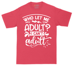 Who Let Me Adult | Mens Tall T-Shirt