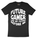 Future Gamer Like My Father Before Me - Mens T-Shirt - Sizes S - 6XL