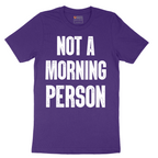 Not a Morning Person - Mens T-Shirt - Sizes S - 6XL