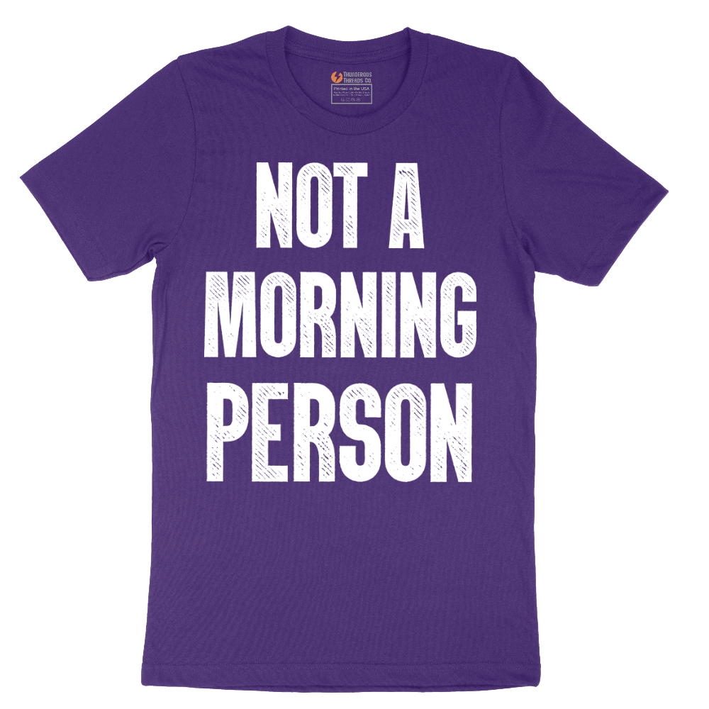Not a Morning Person - Mens T-Shirt - Sizes S - 6XL