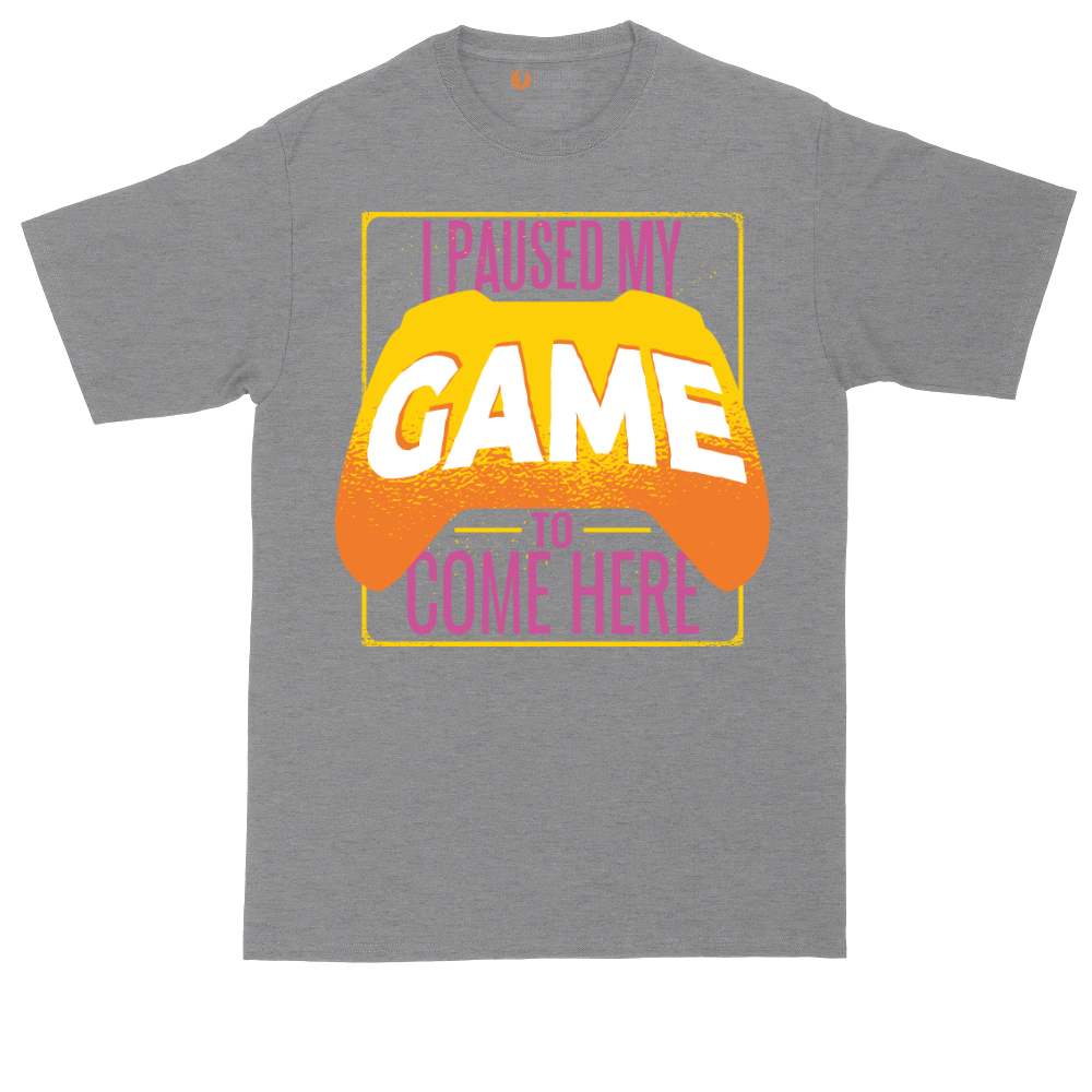 I Paused My Game to Come Here | Mens Tall T-Shirt