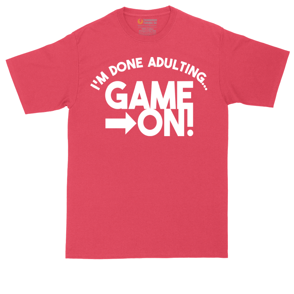 I'm Done Adulting Game On | Mens Tall T-Shirt