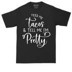 Feed Me Tacos and Tell Me Im Pretty | Mens Tall T-Shirt