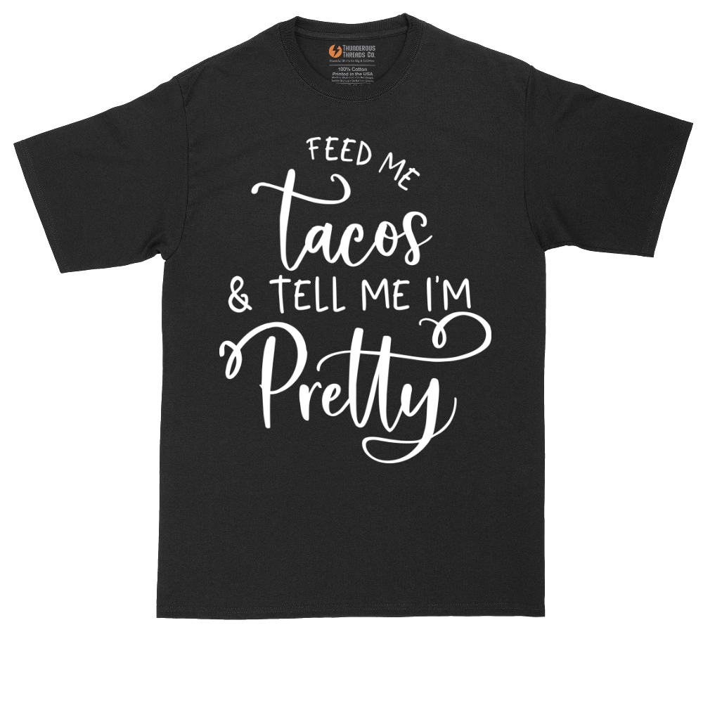 Feed Me Tacos and Tell Me Im Pretty | Mens Tall T-Shirt