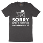 Sorry I Can't I Have Plans with My Cat - Mens T-Shirt - Sizes S - 6XL