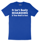It Really Isn't Hoarding - Mens T-Shirt - Sizes S - 6XL.png