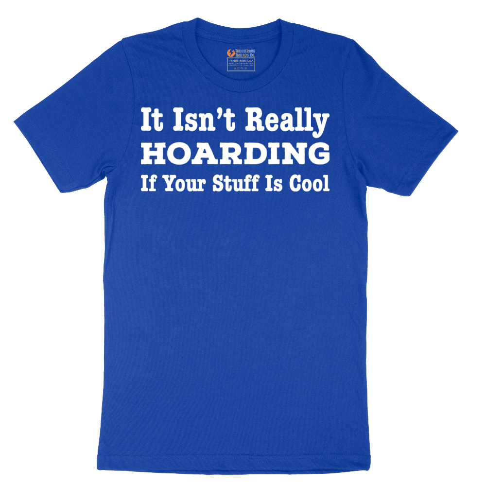 It Really Isn't Hoarding - Mens T-Shirt - Sizes S - 6XL.png