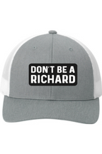 Don't Be a Richard - 3D Patch Trucker Hat