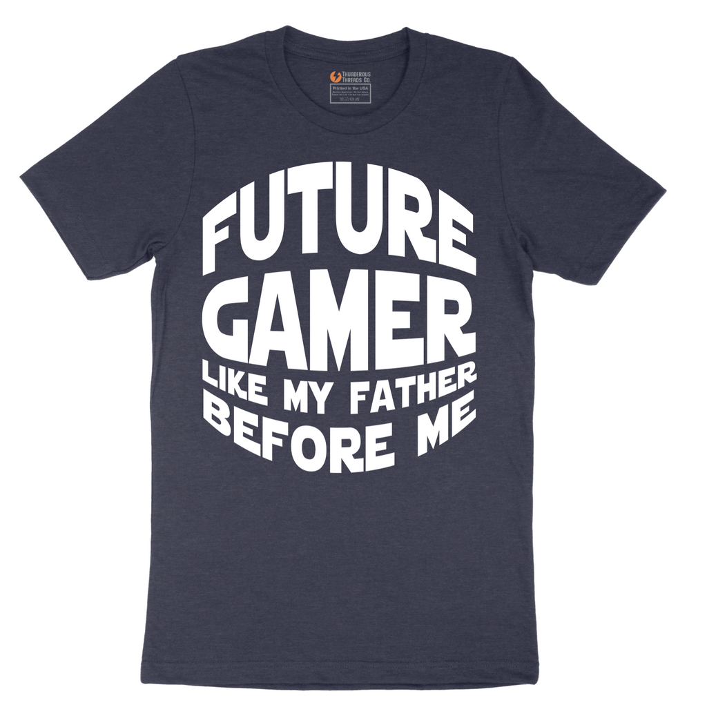 Future Gamer Like My Father Before Me - Mens T-Shirt - Sizes S - 6XL