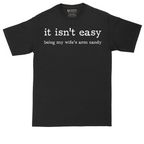 It Isn't Easy Being My Wife's Arm Candy | Mens Tall T-Shirt