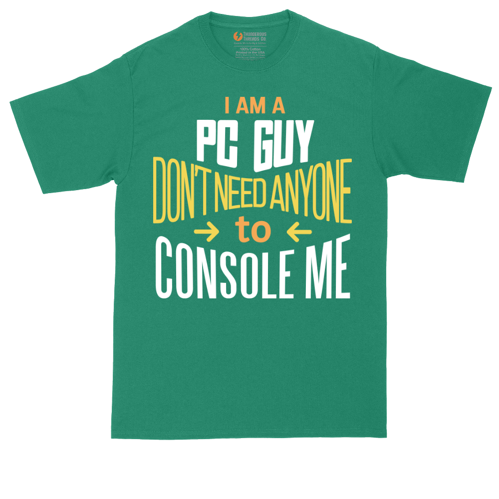 I am a PC Guy You Don't Need to Console Me | Mens Tall T-Shirt
