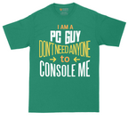 I am a PC Guy You Don't Need to Console Me | Mens Tall T-Shirt