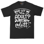Who Let Me Adult | Mens Tall T-Shirt