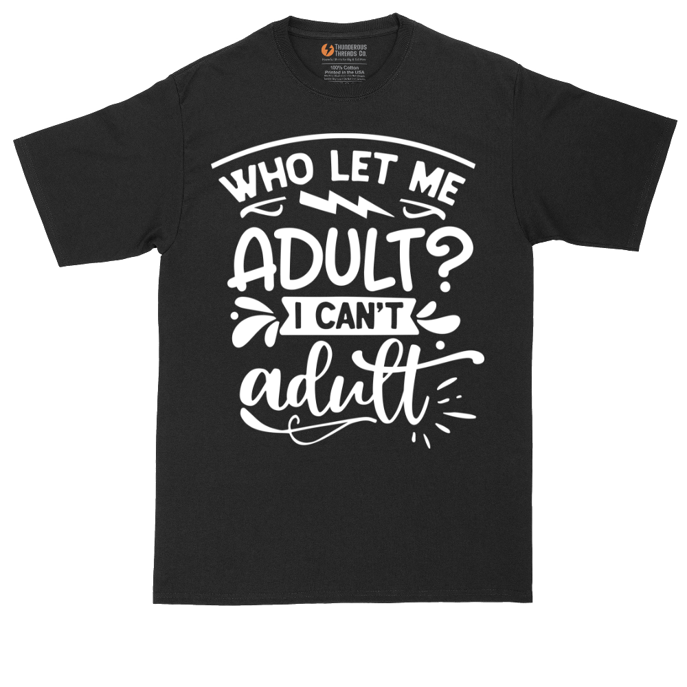 Who Let Me Adult | Mens Tall T-Shirt