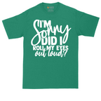 I'm Sorry Did I Roll My Eyes Out Loud Version 1 | Mens Tall T-Shirt