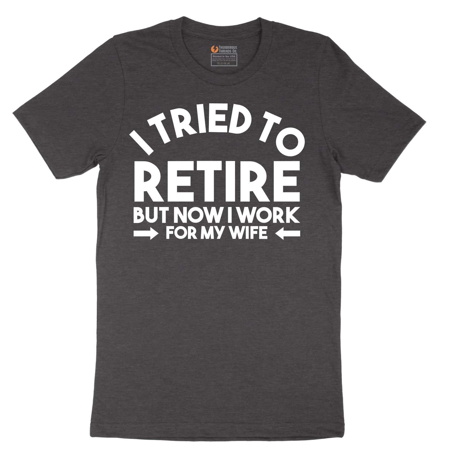 I Tried to Retire Now I Work for My Wife - Mens T-Shirt - Sizes S - 6XL