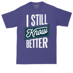 I Still Know Better | Mens Tall T-Shirt