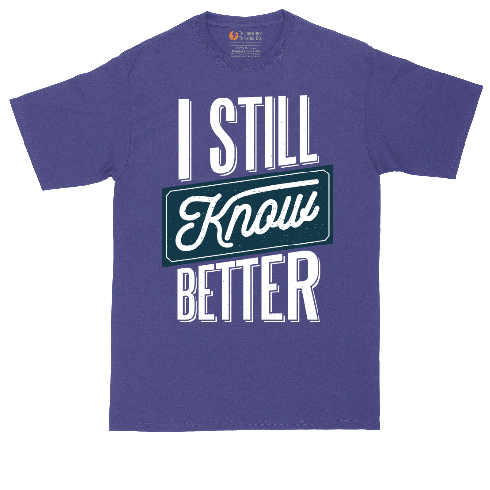I Still Know Better | Mens Tall T-Shirt