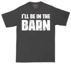 Ill Be in the Barn | Mens Tall T-Shirt