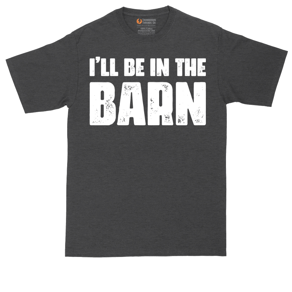 Ill Be in the Barn | Mens Tall T-Shirt