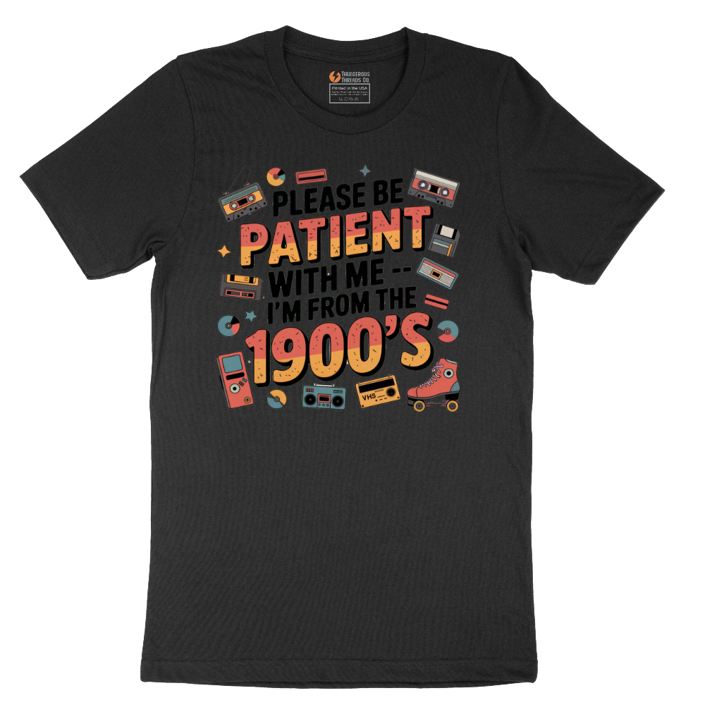 Please Be Patient with Me I'm from the 1900s - Mens T-Shirt - Sizes S - 6XL