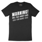 Warning Will Talk About Cars for Hours - Mens T-Shirt - Sizes S - 6XL