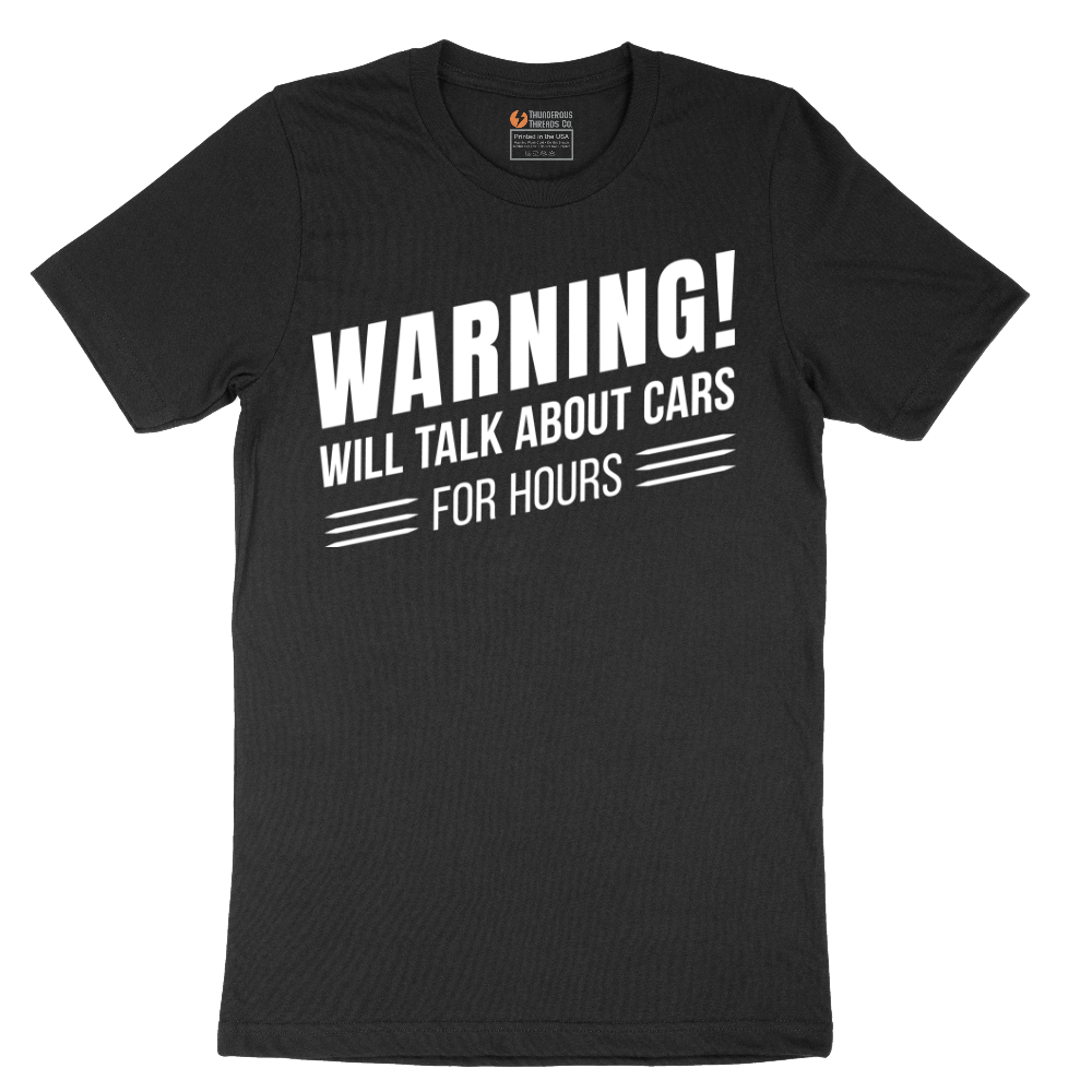 Warning Will Talk About Cars for Hours - Mens T-Shirt - Sizes S - 6XL