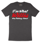 I'm What Willis Was Talking About - Mens T-Shirt - Sizes S - 6XL
