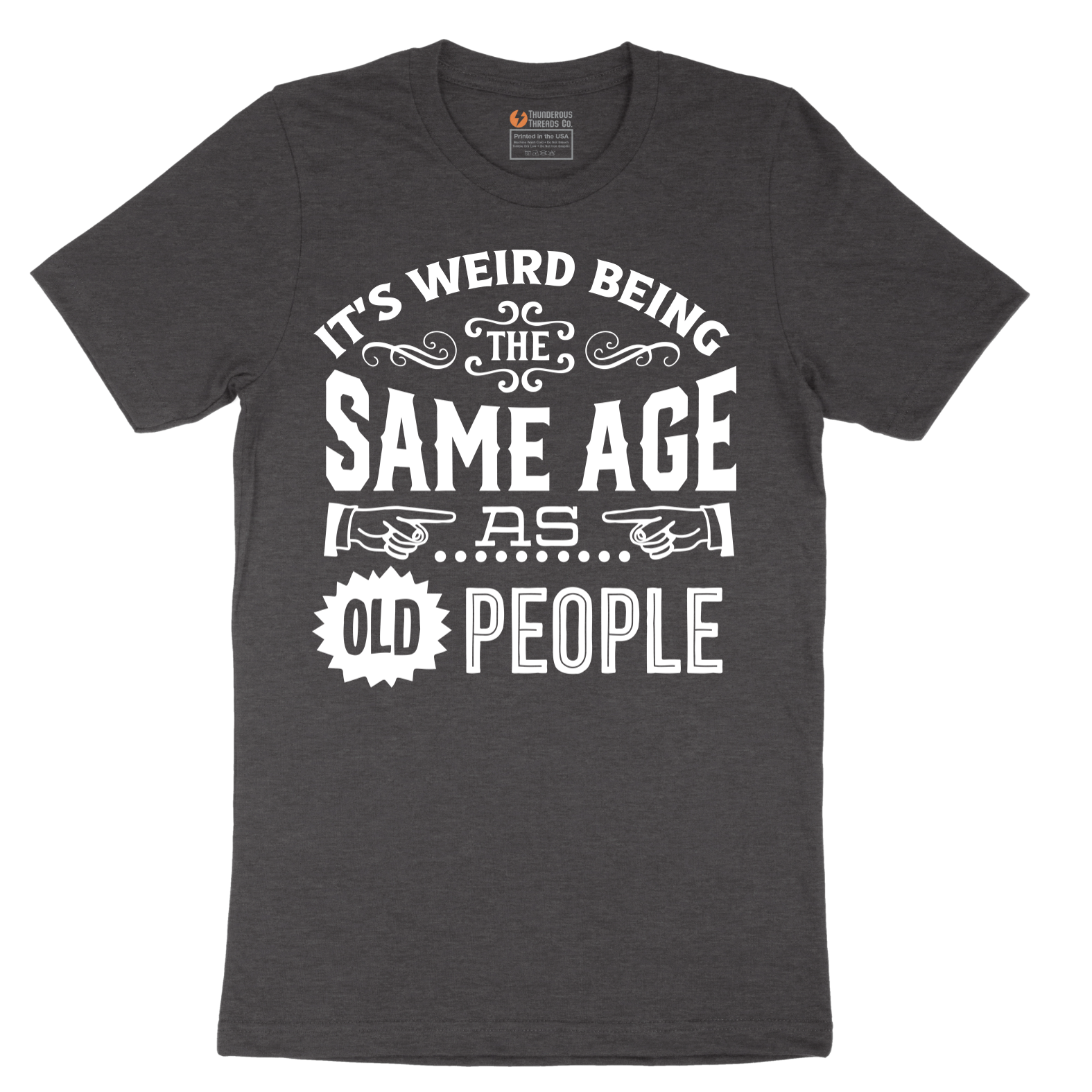 Its Weird Being the Same Age as Old People - Mens T-Shirt - Sizes S - 6XL