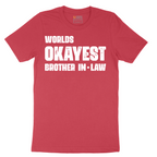 Worlds Okayest Brother in Law - Mens T-Shirt - Sizes S - 6XL