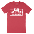 The Handyman Has Arrived - Mens T-Shirt - Sizes S - 6XL