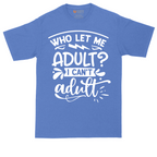 Who Let Me Adult | Mens Tall T-Shirt