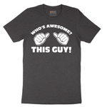 Whos Awesome - This Guy - Mens T-Shirt - Sizes S - 6XL