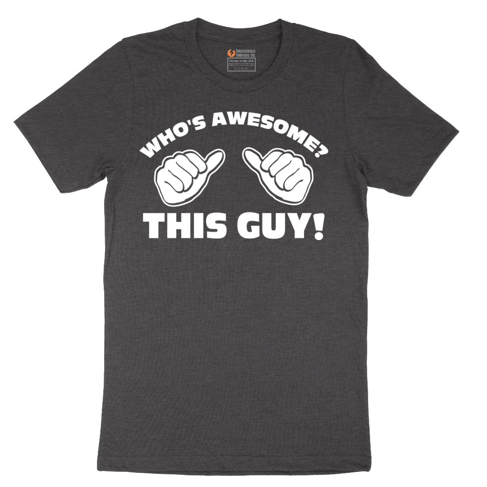 Whos Awesome - This Guy - Mens T-Shirt - Sizes S - 6XL
