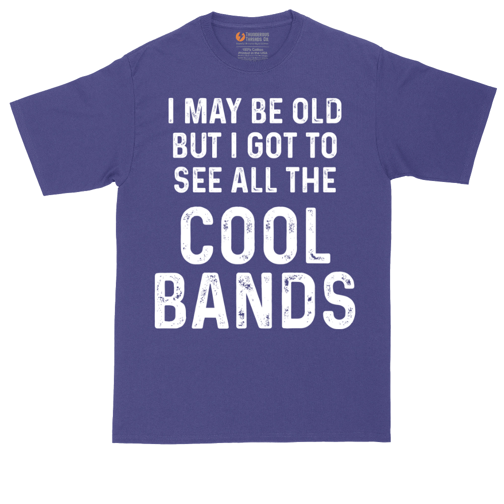 I May Be Old But I Got to See All The Cool Bands | Mens Tall T-Shirt