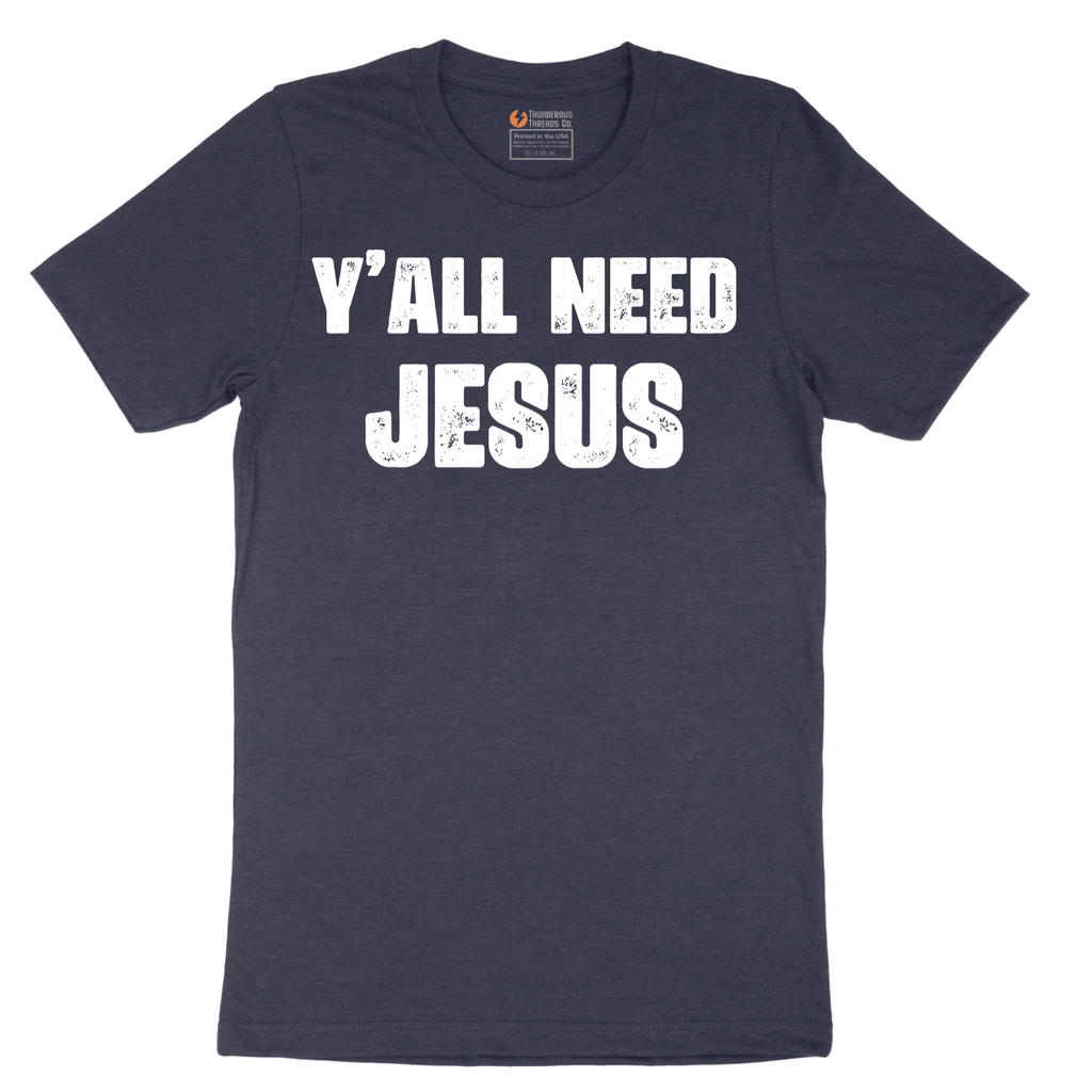 Yall Need Jesus Version 2 - Mens T-Shirt - Sizes S - 6XL