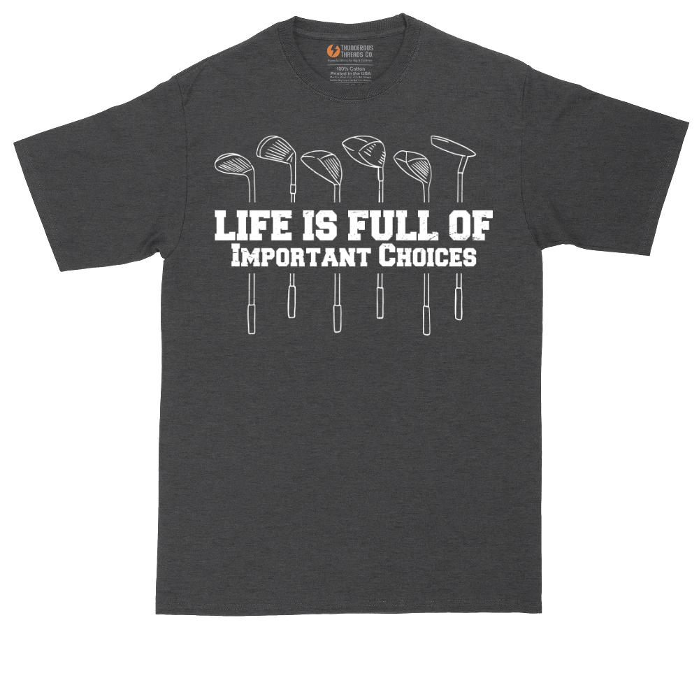 Life is Full of Important Choices | Mens Tall T-Shirt