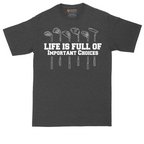 Life is Full of Important Choices | Mens Tall T-Shirt