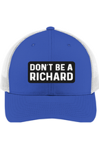 Don't Be a Richard - 3D Patch Trucker Hat