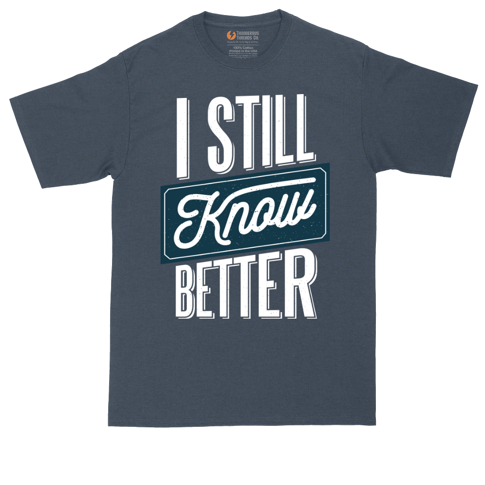I Still Know Better | Mens Tall T-Shirt