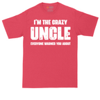 I'm the Crazy Uncle Everyone Warned You About | Mens Tall T-Shirt