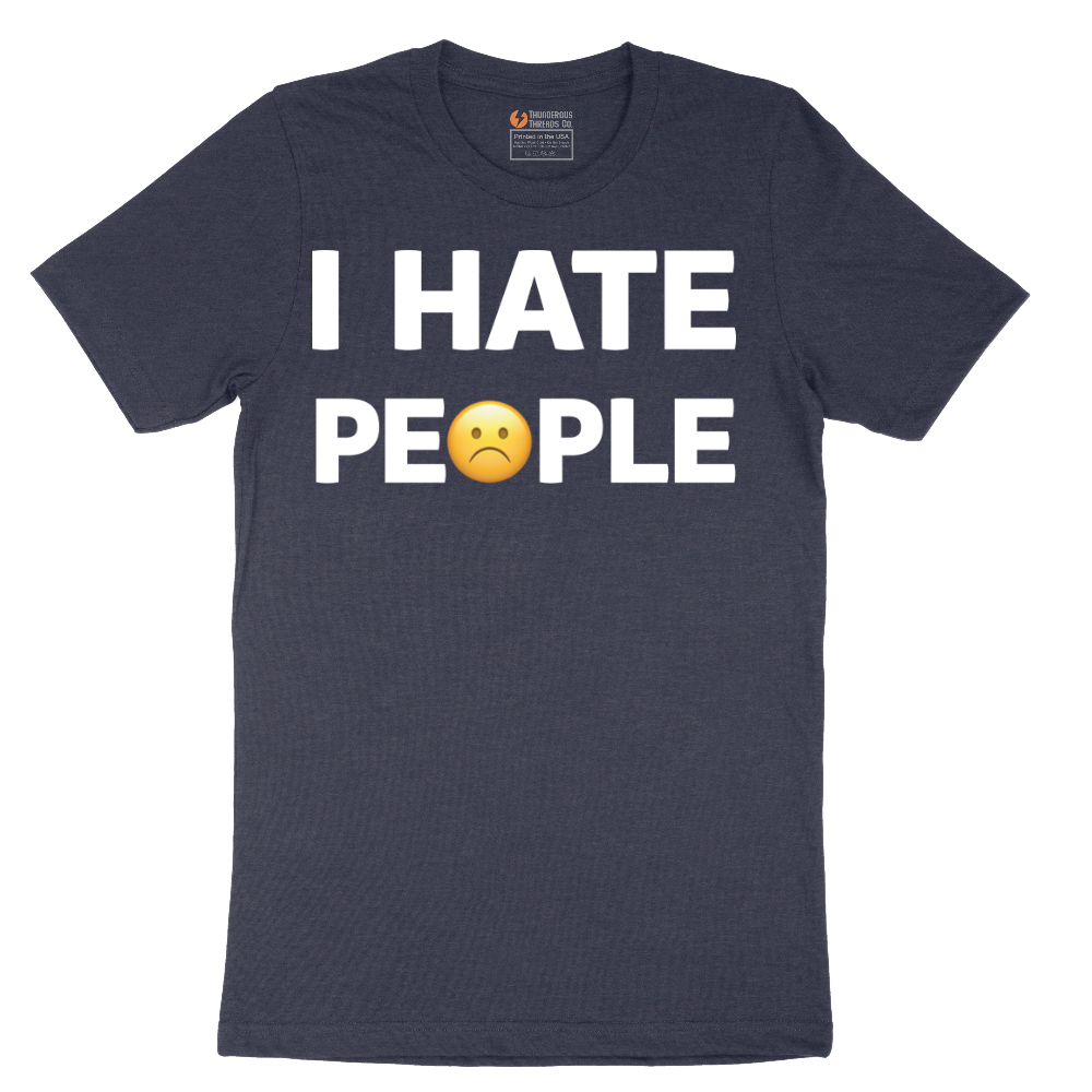 I Hate People - Mens T-Shirt - Sizes S - 6XL