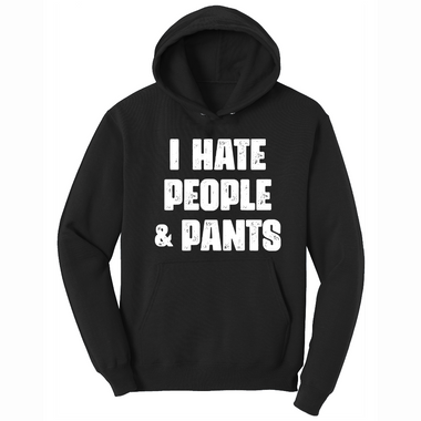 I Hate People and Pants - Mens Big & Tall Hooded Sweatshirt - Sizes XLT - 4XLT