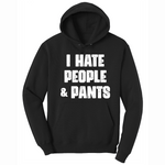 I Hate People and Pants - Mens Big & Tall Hooded Sweatshirt - Sizes XLT - 4XLT