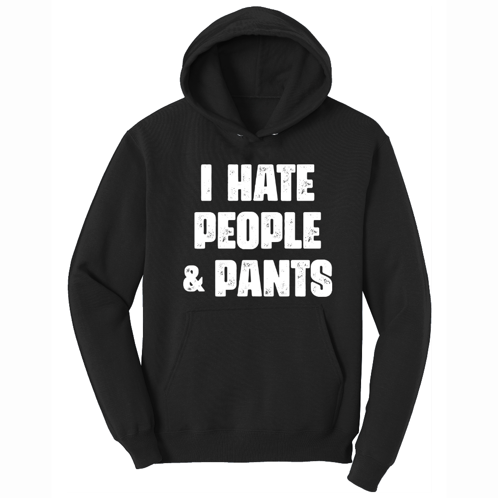 I Hate People and Pants - Mens Big & Tall Hooded Sweatshirt - Sizes XLT - 4XLT
