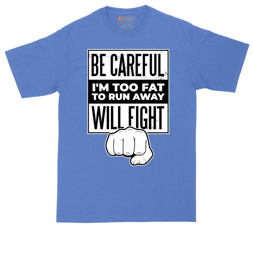 Be Careful I'm Too Fat to Run Away | Mens Tall T-Shirt