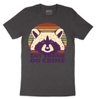 Eat Trash Do Crime - Mens T-Shirt - Sizes S - 6XL