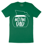 Instant Dad - Mens T-Shirt - Sizes S - 6XL