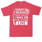 Sorry I Missed Your Call I Was on the Other Line | Mens Tall T-Shirt