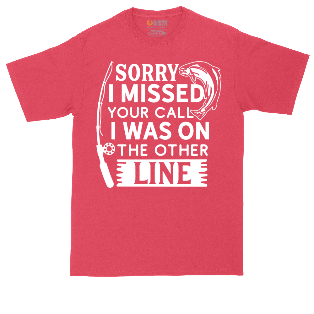 Sorry I Missed Your Call I Was on the Other Line | Mens Tall T-Shirt